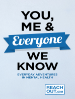 You, Me & Everyone We Know: Everyday Adventures in our Mental Health
