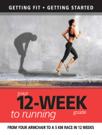 Your 12 Week Guide to Running: From Your Armchair to a 5 Km Race in 12 Weeks