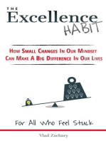 The Excellence Habit: How Small Changes In Our Mindset Can Make A Big Difference In Our Lives