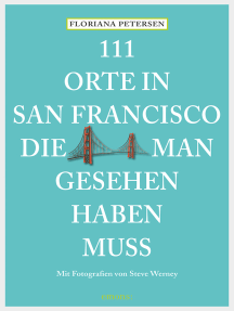 111 Orte in San Francisco, die man gesehen haben muss: Reiseführer