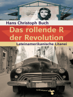 Das rollende R der Revolution: Lateinamerikanische Litanei. Reportagen