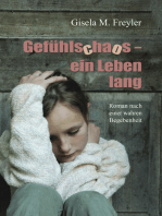 Gefühlschaos – ein Leben lang: Roman nach einer wahren Begebenheit