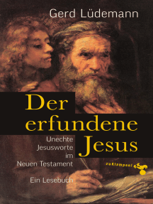 Der erfundene Jesus: Unechte Jesusworte im Neuen Testament