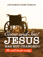 Come And See! Jesus Has Not Changed!! He Still Heals Today