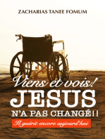 Viens et Vois ! Jésus N’a Pas Changé!! Il Guérit Encore Aujourd’hui