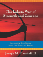 The Lakota Way of Strength and Courage: Lessons in Resilience from the Bow and Arrow