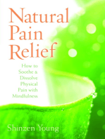 Natural Pain Relief: How to Soothe and Dissolve Physical Pain with Mindfulness