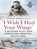 I Wish I Had Your Wings: A Spitfire Pilot and Operation Pedestal, Malta 1942