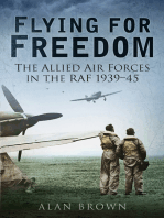Flying for Freedom: The Allied Air Forces in the RAF 1939-45