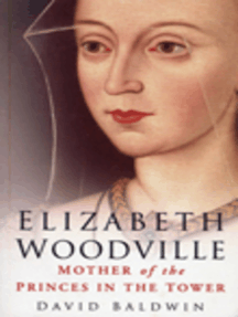 Elizabeth Woodville By David Baldwin Ebook