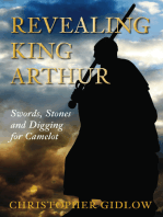 Revealing King Arthur: Swords, Stones and Digging for Camelot