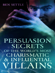 Read Persuasion Secrets Of The World S Most Charismatic Influential Villains Online By Ben Settle Books