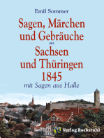 Sagen, Märchen und Gebräuche aus Sachsen und Thüringen 1845: Mit Sagen aus Halle und dem heutigen Sachsen-Anhalt