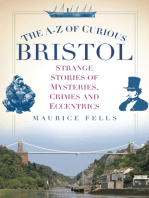 The A-Z of Curious Bristol: Strange Stories of Mysteries, Crimes and Eccentrics