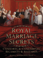 Royal Marriage Secrets: Consorts and Concubines, Bigamists and Bastards