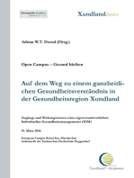 Auf dem Weg zu einem ganzheitlichen Gesundheitsverständnis in der Gesundheitsregion Xundland: Zugänge und Wirkungsweisen eines eigenverantwortlichen individuellen Gesundheitsmanagements (IGM)