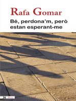 Bé, perdona'm, però estan esperant-me