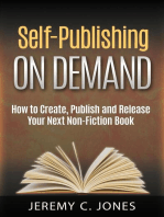 Self-Publishing On Demand: How To Create, Publish and Release Your Next Non-Fiction Book