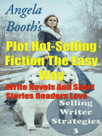 Plot Hot-Selling Fiction The Easy Way: How To Write Novels And Short Stories Readers Love: Selling Writer Strategies, #3