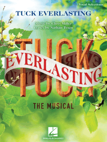 Tuck Everlasting: The Musical: Music by Chris Miller Lyrics by Nathan Tysen