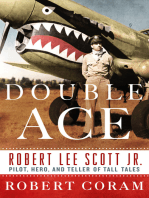 Double Ace: The Life of Robert Lee Scott Jr., Pilot, Hero, and Teller of Tall Tales