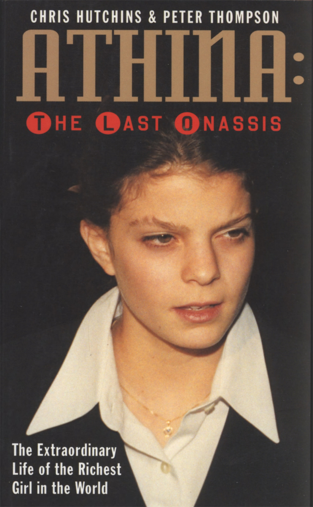 Read Athina The Last Onassis Online by Chris Hutchins and Peter
