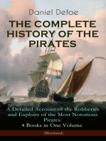THE COMPLETE HISTORY OF THE PIRATES – A Detailed Account of the Robberies and Exploits of the Most Notorious Pirates: 4 Books in One Volume (Illustrated): A General History of the Pirates + The King of Pirates (The Story Of The Arch Pirate Henry Avery) + The Story Of The Notorious Pirate John Gow (Including the Biography of the Author)
