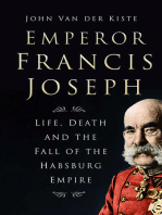 Emperor Francis Joseph: Life, Death and the Fall of the Habsburg Empire