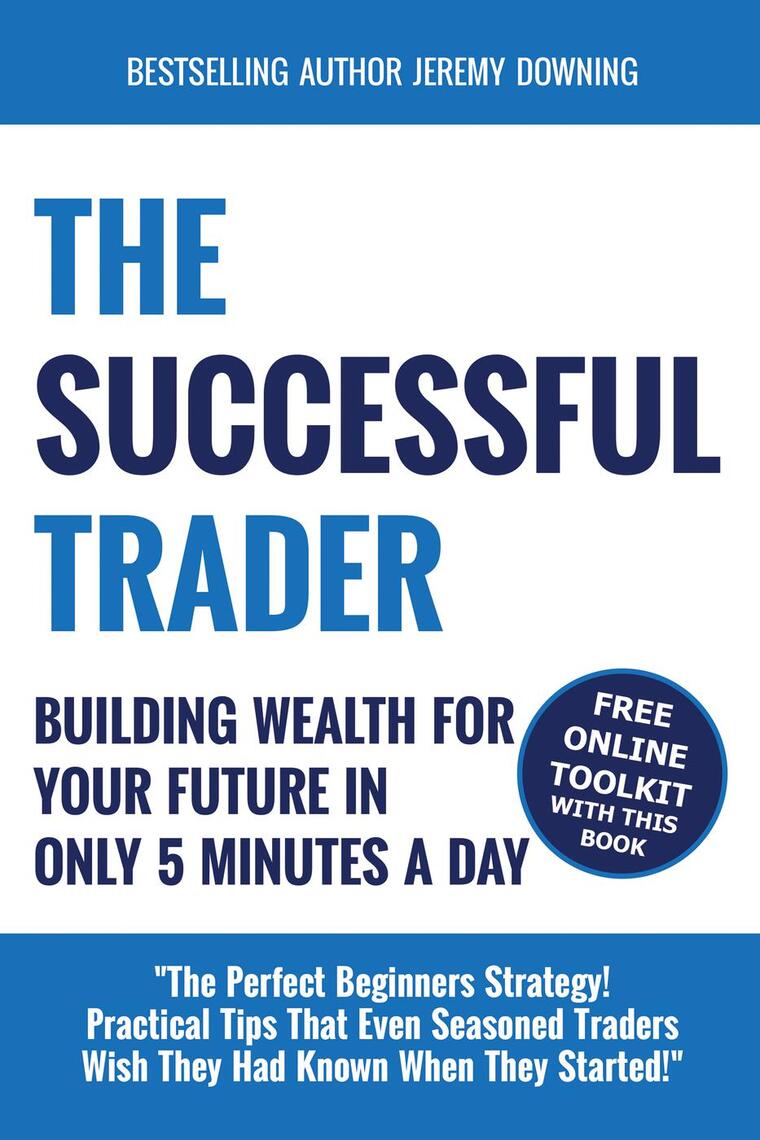 The Successful Trader: Building Wealth For Your Future In Only 5 ...
