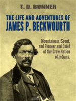 The Life and Adventures of James P. Beckwourth: Mountaineer, Scout, and Pioneer, and Chief of the Crow Nation of Indians (Illustrated)