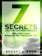 End Your Stress By Living The Meditation Life: 7 Secrets (You Wish You Knew)