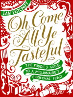 Oh Come All Ye Tasteful: The Foodie's Guide to a Millionaire's Christmas Feast