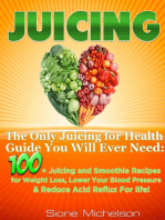 Juicing: The Only Juicing for Health Guide You Will Ever Need:100 + Juicing and Smoothie Recipes for Weight Loss, Lower Blood Pressure, Reduce Acid Reflux For life!