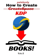 How To Painlessly Create A CreateSpace KDP Book!: Zbooks Tutorial - Master Createspace Self Publishing for Success! Series, #1