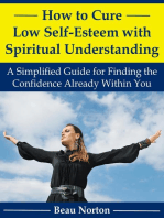 How to Cure Low Self-Esteem with Spiritual Understanding: A Simplified Guide for Finding the Confidence Already Within You
