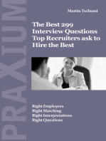 The Best 299 Interview Questions for Top Recruiters: Right Questions •Right Interpretations •Right Matching •Right Employees