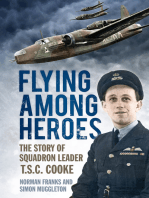 Flying Among Heroes: The Story of Squadron Leader T.S.C. Cooke