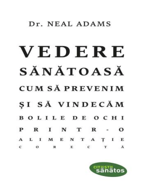 Vedere Sănătoasă Cum Să Prevenim și Să Vindecăm Bolile De Ochi