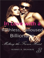 In Love with a Ruthless, Calloused Billionaire 3: Melting the Frozen Heart: In Love with a Ruthless, Calloused Billionaire, #3
