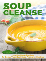 Soup Cleanse: Healthy Soup Recipes To Detox Your Body And Promote Healing
