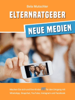 Elternratgeber Neue Medien: Machen Sie sich und Ihre Kinder fit für den Umgang mit WhatsApp, Snapchat, YouTube, Instagram und Facebook