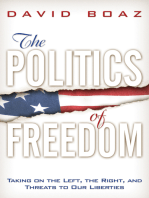 The Politics of Freedom: Taking on The Left, The Right and Other Threats to Our Liberties