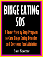 Binge Eating SOS: A Secret Step by Step Program to Cure Binge Eating Disorder and Overcome Food Addiction