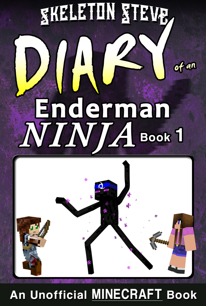 Read Minecraft Diary Of An Enderman Ninja Book 1 Unofficial Minecraft Diary Books For Kids Age 8 9 10 11 12 Teens Adventure Fan Fiction Series Online By Skeleton Steve Books