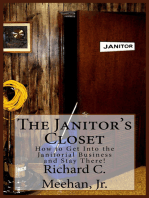 The Janitor's Closet: How to Get into the Janitorial Business and Stay There!