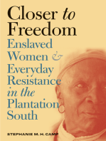 Closer to Freedom: Enslaved Women and Everyday Resistance in the Plantation South
