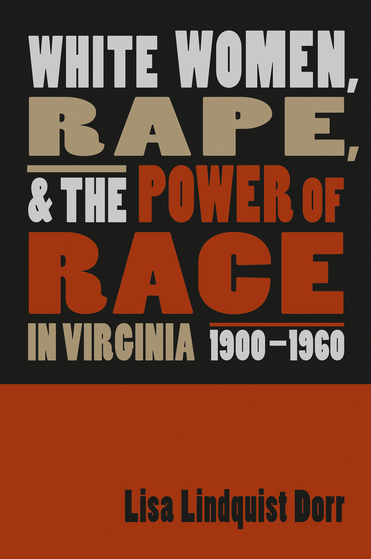 White Women, Rape, and the Power of Race in Virginia, 1900-1960 by Lisa ...