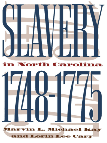 Read Slavery In North Carolina 1748 1775 Online By Marvin L Michael Kay And Lorin Lee Cary Books