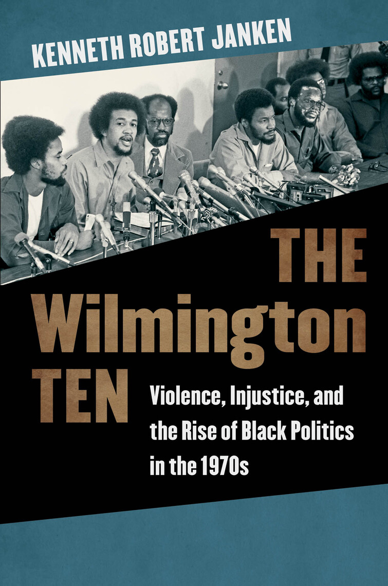 The Wilmington Ten by Kenneth Robert Janken (Ebook) Read free