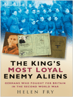 King's Most Loyal Enemy Aliens: Germans Who Fought for Britain in the Second World War